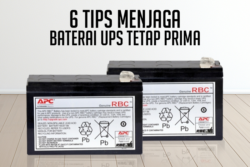 6 tips menjaga battery ups